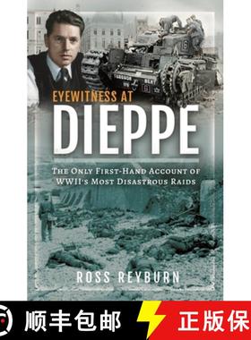 【3-4周达】Eyewitness at Dieppe: The Only First-Hand Account of Wwii's Most Disastrous Raid [9781399059978]