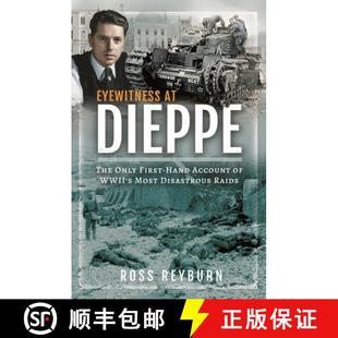 First Hand Account The 9781399059978 Disastrous Raid Eyewitness Dieppe Only Wwii Most 4周达
