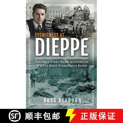 【3-4周达】Eyewitness at Dieppe: The Only First-Hand Account of Wwii's Most Disastrous Raid [9781399059978]