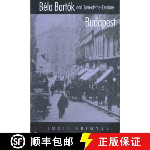 【3-4周达】Bela Bartok and Turn-of-the-Century Budapest (First Edition) [9780520222540]