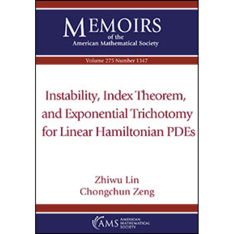 【4周达】Instability, Index Theorem, and Exponential Trichotomy for Linear Hamiltonian PDEs [9781470450441]