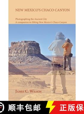 预订 New Mexico's Chaco Canyon, Photographing the Ancient City: A companion to Hiking New Mexico's Ch... [9781632935458]
