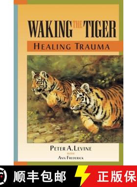 【3-4周达】Waking the Tiger: Healing Trauma: The Innate Capacity to Transform Overwhelming Experiences [9781556432330]