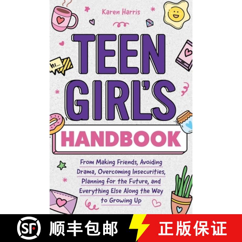 预订 Teen Girl's Handbook: From Making Friends, Avoiding Drama, Overcoming Insecurities, Planning for... [9781951806514]