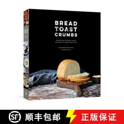 【3-4周达】Bread Toast Crumbs: Recipes for No-Knead Loaves & Meals to Savor Every Slice: A Cookbook [9780553459838]