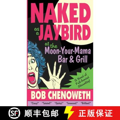 【3-4周达】Naked as a Jaybird at the Moon-Your-Mama Bar & Grill: A Novel of Full-Frontal Absurdity [9781735220901]