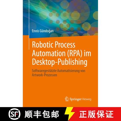 【3-4周达】Robotic Process Automation (RPA) im Desktop-Publishing: Softwaregestützte Automatisierung... [9783658466213]