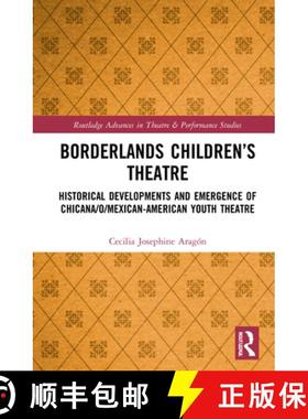 【3-4周达】Borderlands Children's Theatre: Historical Developments and Emergence of Chicana/o/Mexican... [9780367559045]