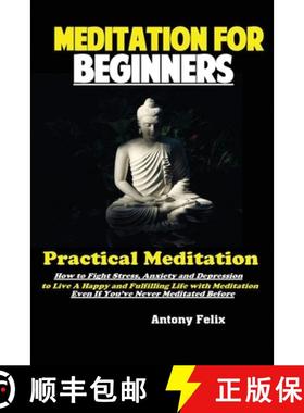 【3-4周达】Meditation For Beginners: Practical Meditation; How to Fight Stress, Anxiety and Depressio... [9781951737221]