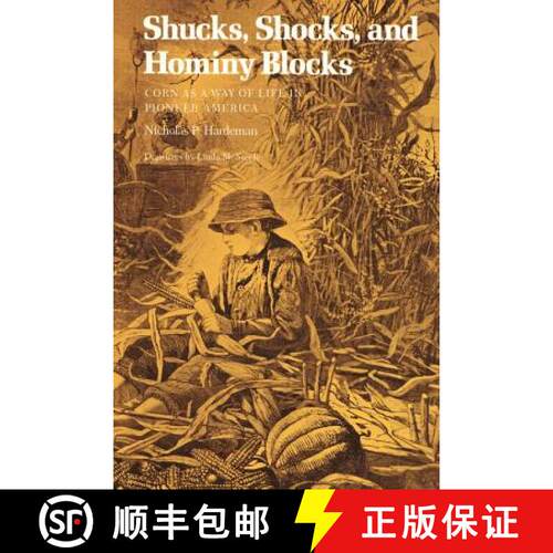 预订 Shucks, Shocks, and Hominy Blocks – Corn As a Way of Life in Pioneer America [9780807124246]