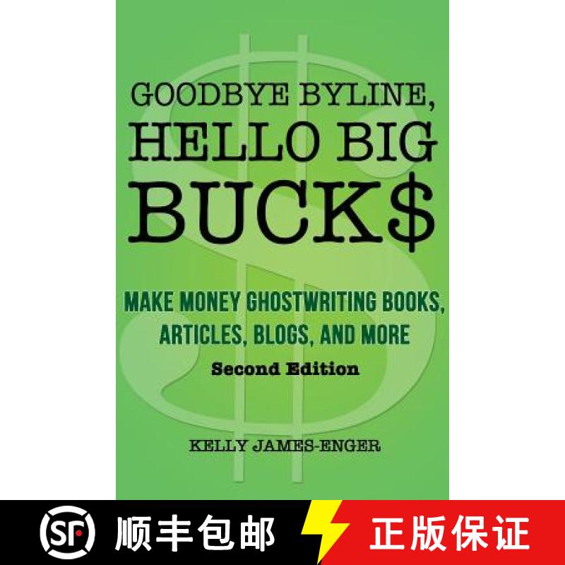 【4周达】Goodbye Byline, Hello Big Bucks: Make Money Ghostwriting Books, Articles, Blogs and More [9780988818507]