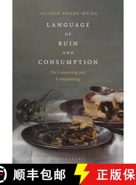 预订 Language of Ruin and Consumption: On Lamenting and Complaining [9781501372315]