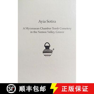 【3-4周达】Ayia Sotira : A Mycenaean Chamber Tomb Cemetery in the Nemea Valley, Greece [9781931534901]