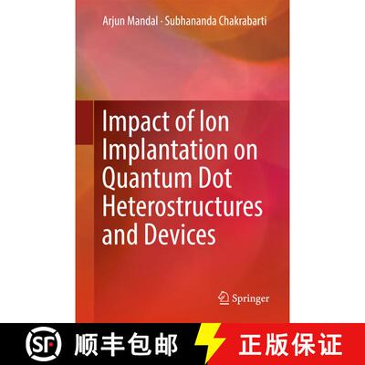 【3-4周达】精装 Impact of Ion Implantation on Quantum Dot Heterostructures and Devices (1st ed. 2017) [9789811043338]