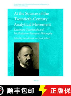 预订 At the Sources of the Twentieth-Century Analytical Movement: Kazimierz Twardowski and His Positi... [9789004511927]