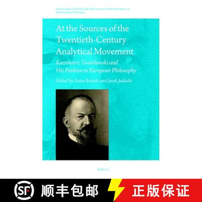 预订 At the Sources of the Twentieth-Century Analytical Movement: Kazimierz Twardowski and His Positi... [9789004511927]