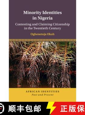 【3-4周达】Minority Identities in Nigeria: Contesting and Claiming Citizenship in the Twentieth Century [9781108488471]