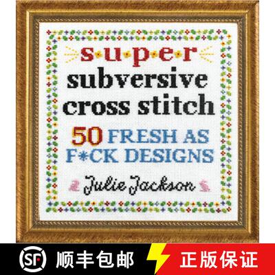 【3-4周达】Super Subversive Cross Stitch: 50 Fresh as F*ck Designs [9781632173881]