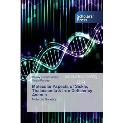 【4周达】Molecular Aspects of Sickle, Thalassemia & Iron Deficiency Anemia [9786138917908]