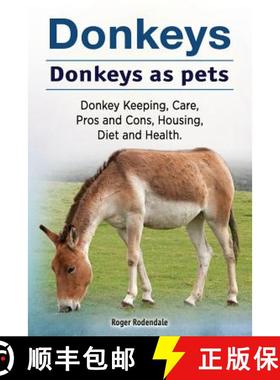 预订 Donkeys. Donkeys as pets. Donkey Keeping, Care, Pros and Cons, Housing, Diet and Health. [9781912057610]