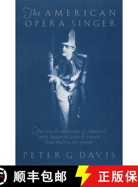 【3-4周达】The American Opera Singer: The Lives & Adventures of America's Great Singers in Opera & Co... [9780385421744]