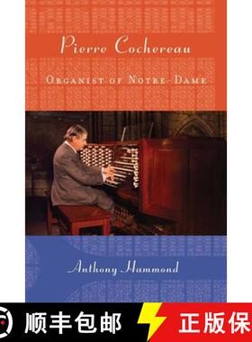 【3-4周达】Pierre Cochereau - Organist of Notre-Dame: Organist of Notre-Dame [9781580464055]