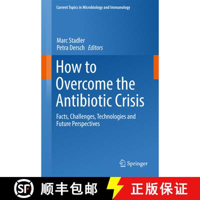 【3-4周达】精装 How to Overcome the Antibiotic Crisis : Facts, Challenges, Technologies and Future Pe... [9783319492827]