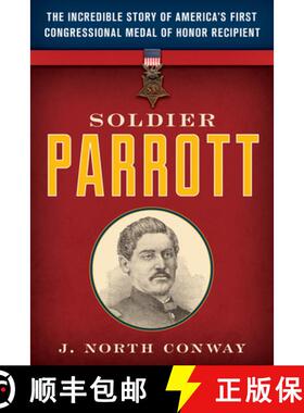【3-4周达】Soldier Parrott : The Incredible Story of America's First Congressional Medal of Honor Rec... [9781493044320]