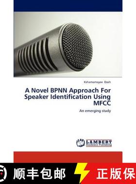 预订 A Novel BPNN Approach For Speaker Identification Using MFCC [9783659159671]