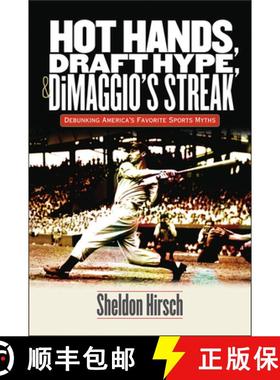 预订 Hot Hands, Draft Hype, and DiMaggio`s Streak - Debunking America`s Favorite Sports Myths: Debunk... [9781512600636]