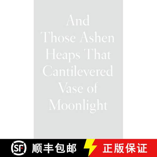 【3-4周达】精装 And Those Ashen Heaps That Cantilevered Vase of Moonlight [9781950268559]