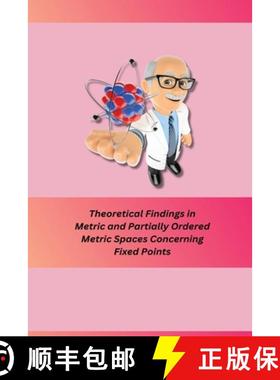 预订 Theoretical Findings in Metric and Partially Ordered Metric Spaces Concerning Fixed Points [9781805247401]