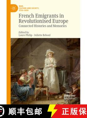 【3-4周达】French Emigrants in Revolutionised Europe: Connected Histories and Memories [9783030274375]