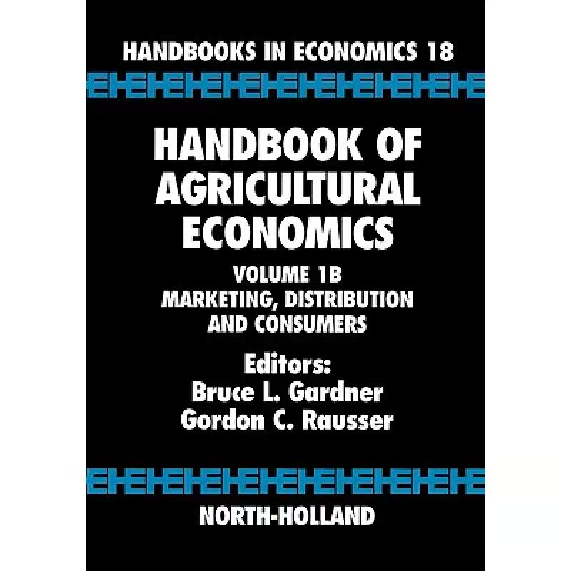 【4周达】Handbook of Agricultural Economics, Volume 1b: Marketing, Distribution, and Consumers[9780444507297]