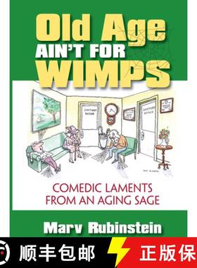 预订 Old Age Ain't for Wimps: Comedic Laments from an Aging Sage [9780910155830]