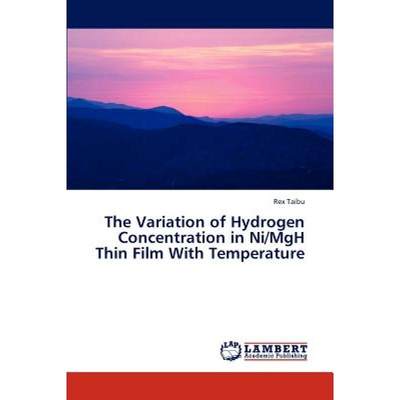 【4周达】The Variation of Hydrogen Concentration in Ni/Mgh Thin Film with Temperature [9783659316005]