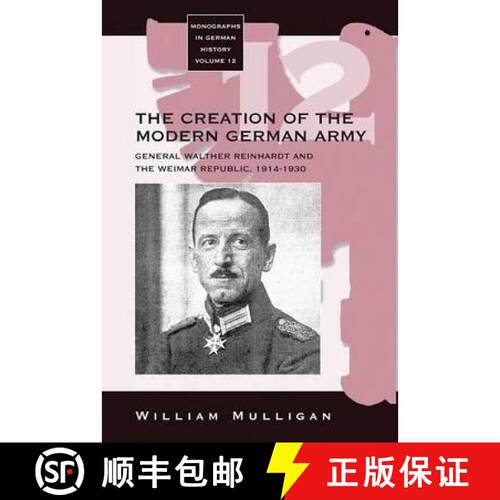 【3-4周达】精装 The Creation of the Modern German Army: General Walther Reinhardt and the Weimar Repu... [9781571819086]