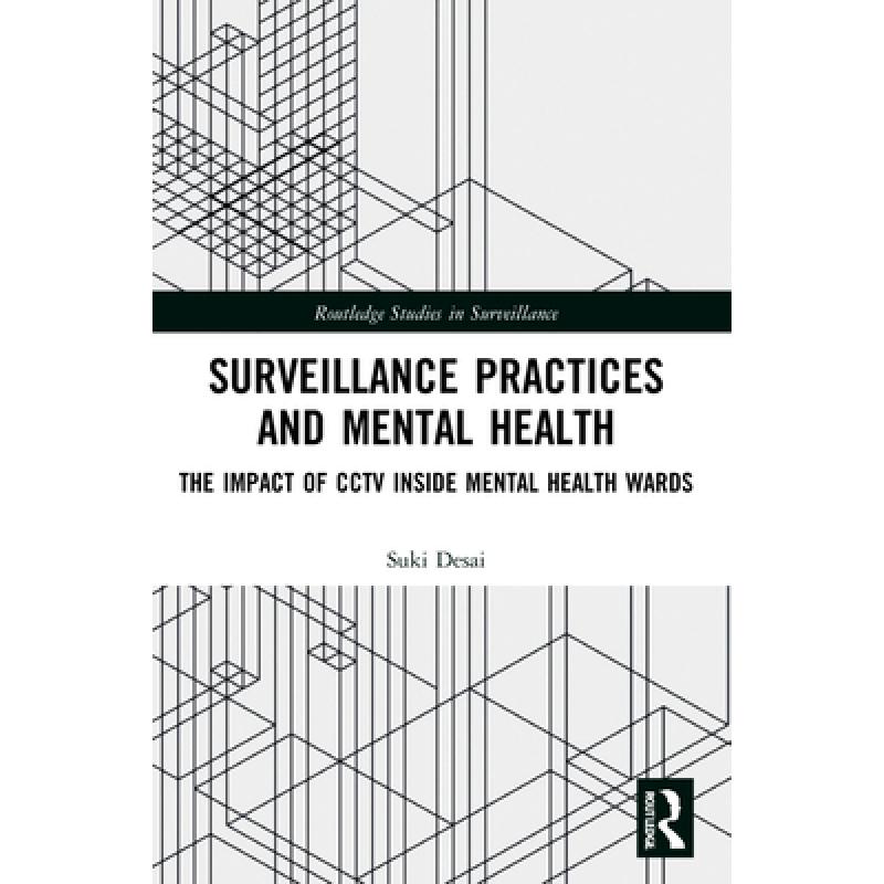 【4周达】Surveillance Practices and Mental Health: The Impact of CCTV Inside Mental Health Wards [9781032016115] 书籍/杂志/报纸 科学技术类原版书 原图主图