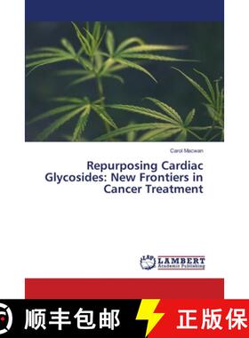 【3-4周达】Repurposing Cardiac Glycosides: New Frontiers in Cancer Treatment [9786209398902]