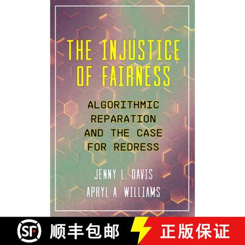 【3-4周达】The Injustice of Fairness: Algorithmic Reparation and the Case for Redress (First Edition) [9780520418295]