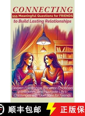 预订 CONNECTING 555 Meaningful Questions for Friends to Build Lasting Relationships: Deepen Friendshi... [9781998402830]