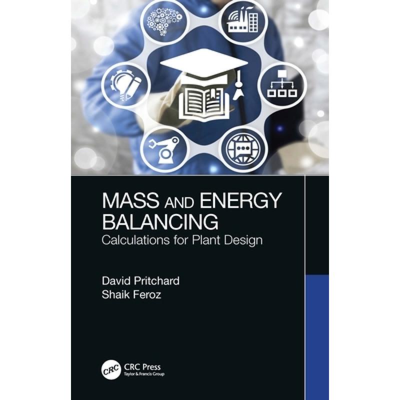 【4周达】Mass and Energy Balancing: Calculations for Plant Design [9780367710798] 书籍/杂志/报纸 原版其它 原图主图