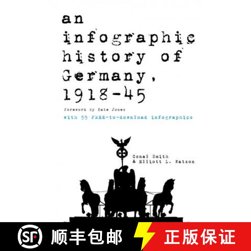 【3-4周达】An infographic history of Germany, 1918-1945: 55 freely downloadable high-resolution infog... [9781999636043]