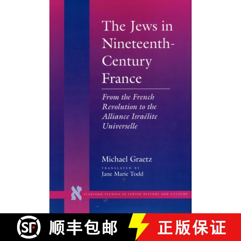 【3-4周达】The Jews in Nineteenth-Century France: From the French Revolution to the Alliance Israéli... [9780804725712]