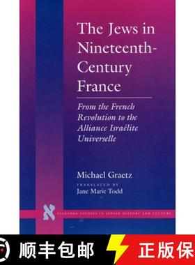 【3-4周达】The Jews in Nineteenth-Century France: From the French Revolution to the Alliance Israéli... [9780804725712]