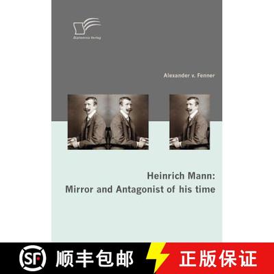【3-4周达】Heinrich Mann: Mirror and Antagonist of his time [9783836665032]