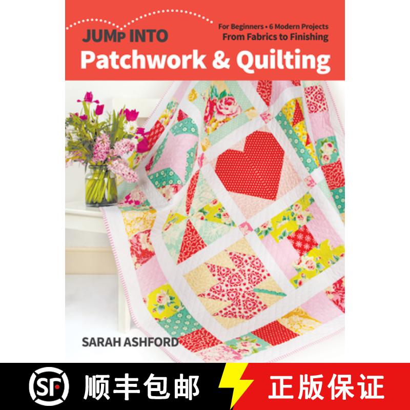 【2-3周达】Jump Into Patchwork & Quilting: For Beginners; 6 Modern Projects; From Fabrics to Finishing [9781644031742]