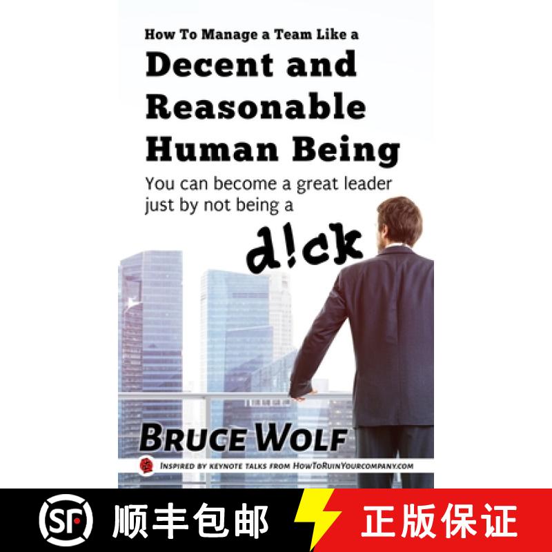 【3-4周达】How To Manage A Team Like A Decent And Reasonable Human Being: You Can Become A Great Lead... [9781952286056]