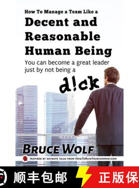 预订 How To Manage A Team Like A Decent And Reasonable Human Being: You Can Become A Great Leader Jus... [9781952286056]