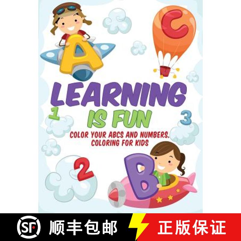 【3-4周达】Learning is Fun - Kids Coloring Book: Color Your ABCs and Numbers. Coloring for Kids [9781682120675]